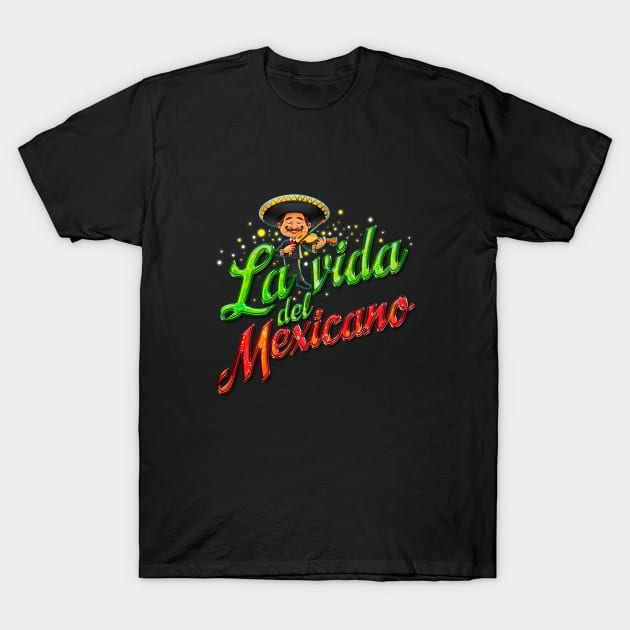 La Vida Del Mexicano T-Shirt by Peter Awax